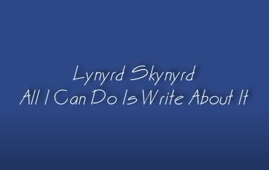 All I Can Do Is Write About It – Lynyrd Skynyrd